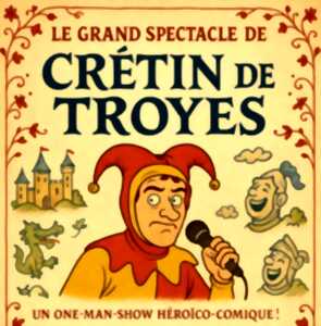 Erwan Lacaze dans CRÉTIN DE TROYES / one man show héroïco-comique