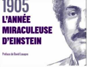 photo CONFÉRENCE : 1905, L’ANNÉE MIRACULEUSE D’EINSTEIN
