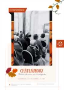 photo Conférence : Châteauroux, celles et ceux qui l'ont faite