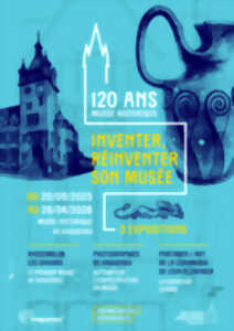 photo 120 ans du Musée Historique : Inventer, réinventer son musée