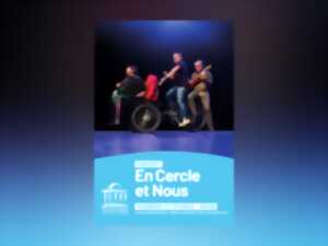 photo En Cercle et Nous – Cie Sans additif