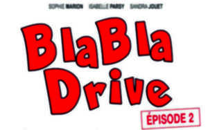 photo Bla Bla Drive - Épisode 2