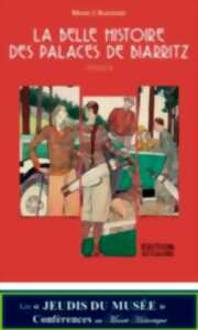 photo Les jeudis du Musée :  La Belle Histoire des palaces de Biarritz  Époque 2