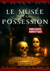 photo Parcours horrifique 'Le Musée de la Possession'