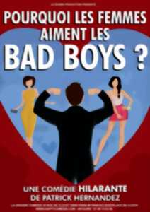 photo Théâtre : Pourquoi les femmes aiment les Bad Boys ?