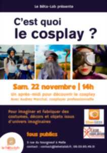 photo C'est quoi le cosplay ? Atelier découverte