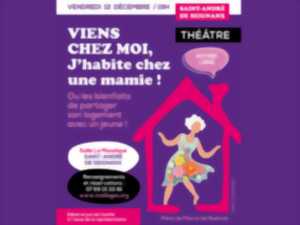 Théâtre « Viens chez moi, j'habite chez une mamie »