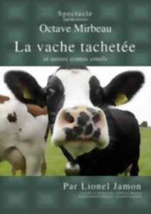 photo SPECTACLE : LA VACHE TACHETEE ET AUTRES CONTES CRUELS