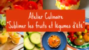 photo ATELIER CULINAIRE SUBLIMER LES FRUITS ET LÉGUMES D'ÉTÉ