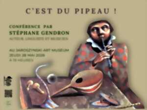 photo Conférence : C'est du pipeau par Stéphane Gendron