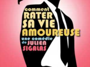 photo Spectacle - Comment rater sa vie amoureuse ?
