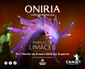 photo ONIRIA - EXPOSITION XXL « PAROLES DE LIMACES »
