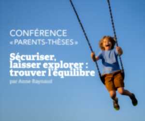 photo Conférence Parent-thèses - Sécuriser, laisser explorer : trouver l’équilibre