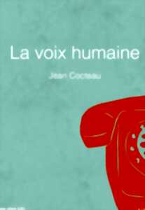 ANNULATION La voix humaine, pièce en un acte de Jean COCTEAU-Châteaux en fête