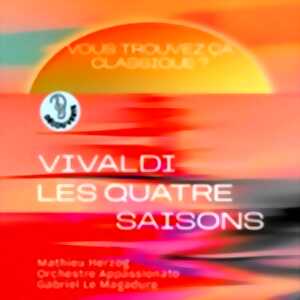 Vous Trouvez ça Classique ?  Vivaldi, Les Quatre Saisons
