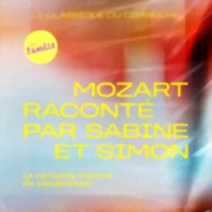photo Le Classique du Dimanche - Mozart raconté par Sabine et Simon