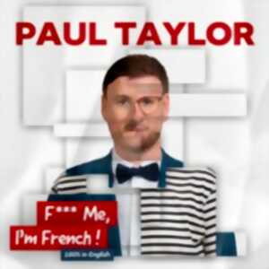 photo Paul Taylor - F*** Me I'm French (100% in English) - Tournée