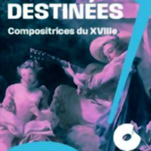 photo Destinées - Compositrices du XVIIIe - J. Taylor - L. Boulanger - S. de Bardonnèche