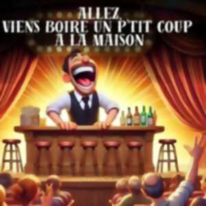 photo Allez, Viens Boire un P'tit Coup à la Maison - Tournée