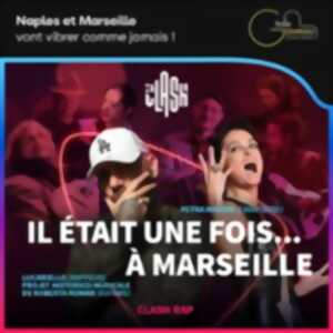 Il était une fois... à Marseille - Clash #Rap