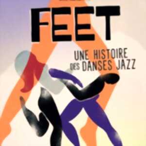 photo Feet - Une Histoire des Danses Jazz