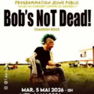 photo Les P'Tits Puciens : Bob's Not Dead