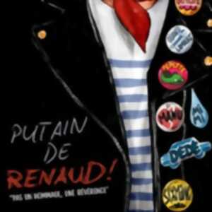 photo Putain de Renaud - Pas un Hommage, une Révérence !