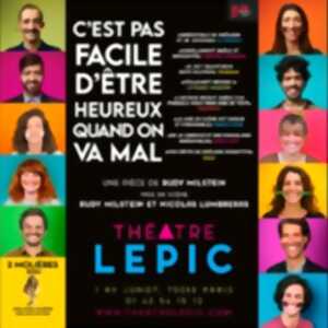 photo C'est pas Facile d'être Heureux...Quand on Va Mal, Théâtre Lepic - Paris