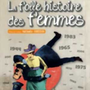 photo La Folle Histoire des Femmes - Théâtre de la Fontaine d'Argent, Aix en Provence