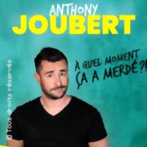 photo Anthony Joubert - A Quel Moment Ça a Merdé ? (Tournée)