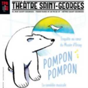 photo Pompon, Pompon - Théâtre Saint-Georges, Paris