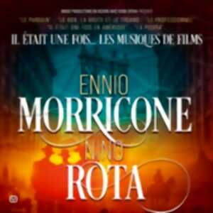photo Il Était Une Fois... Ennio Morricone & Nino Rota