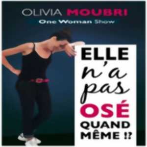 photo Olivia Moubri - Elle n'a pas osé quand même !?, Théâtre Le Lieu - Paris