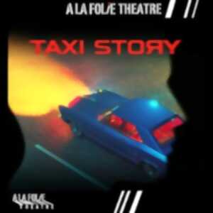 photo Taxi Story, Théâtre A la Folie Théâtre - Paris