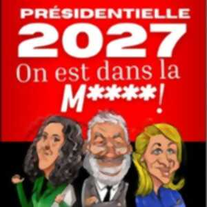 photo Présidentielle 2027 : On est dans la m**** ! - La Comédie Parisienne, Paris