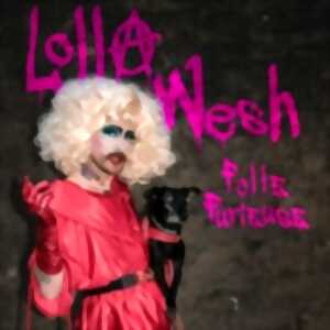 Lolla Wesh - Folle Furieuse