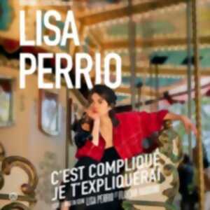 photo Lisa Perrio - C'est Compliqué, Je t' Expliquerai ( Tournée )