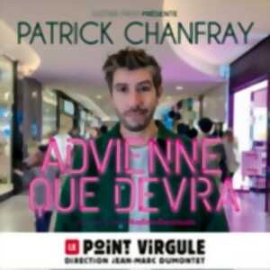 photo Patrick Chanfray - Advienne que Devra ! - Le Point Virgule, Paris