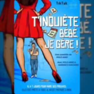 photo T'inquiète Bébé, Je Gère ! - Comédie Oberkampf, Paris