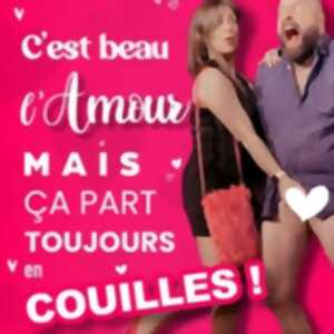 photo C'est Beau l'Amour, Mais ça part Toujours en Couilles ! - La Comédie Number One, Paris