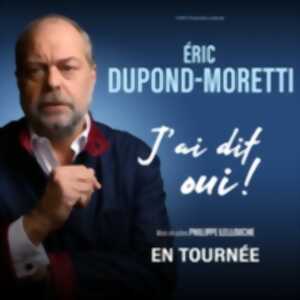 photo Eric Dupond-Moretti - J'ai Dit Oui ! - Tournée