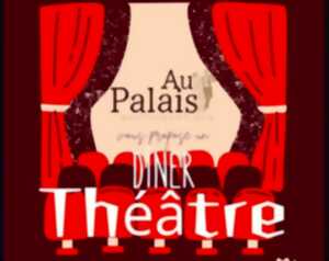 photo Dîner Théâtre | Au Palais
