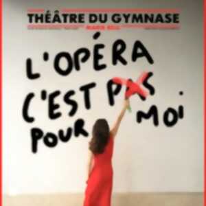 photo L'Opéra C'Est (Pas) Pour Moi - Studio Marie Bell - Gymnase, Paris