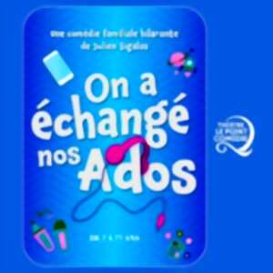 photo On a Echangé Nos Ados - Théâtre Le Point Comédie, Montpellier