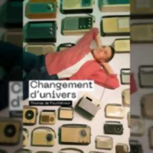 photo Thomas De Fouchecour - Changement d'Univers