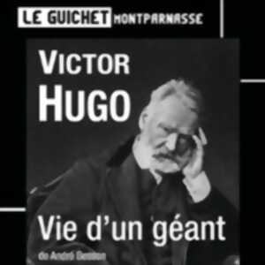 photo Victor Hugo - Vie d'un Géant - Le Guichet Montparnasse, Paris