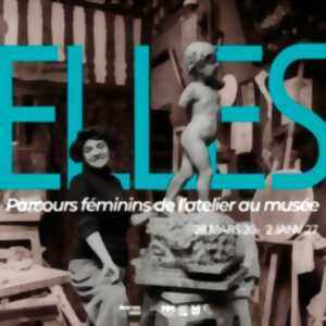 photo ELLES, Parcours Féminins de l'Atelier au Musée