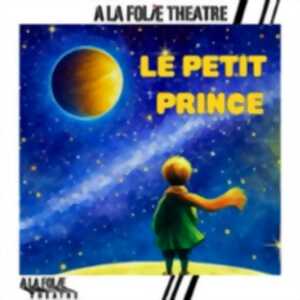 photo Le Petit Prince - de Saint-Exupéry - Théâtre A La Folie Théâtre, Paris