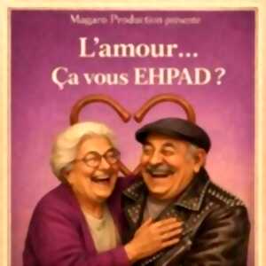 photo L'Amour ça Vous EHPAD ?