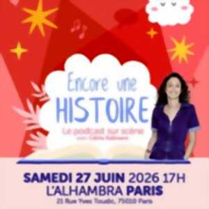 photo Encore une Histoire - Le Podcast sur Scène  avec Céline Kallmann -  L’Alhambra, Paris